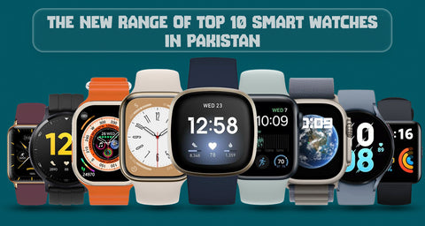 top 10 smart watches in Pakistan
