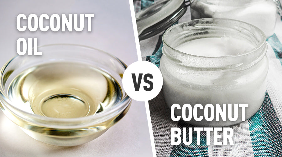 Coconut Oil versus Coconut Butter