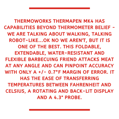 Thermoworks Thermapen MK4 is foldable, compact and insanely accurate. It is a leading contender in food-safe thermometer technology 