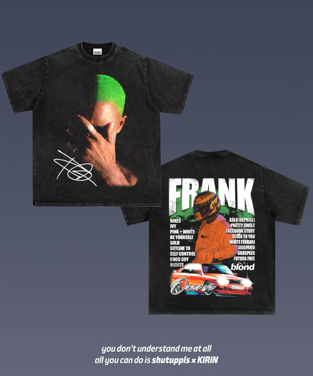 SHUTUPPLS FRANK OCEAN 1.14 - double sides print