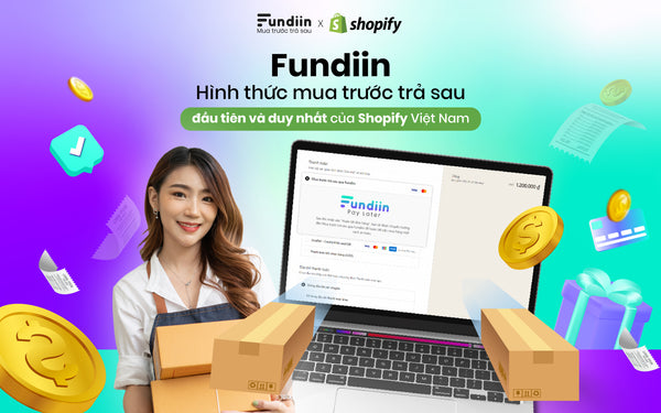Fundiin là hợp tác chiến lược về mảng thanh toán BNPL với Shopify ở Việt Nam