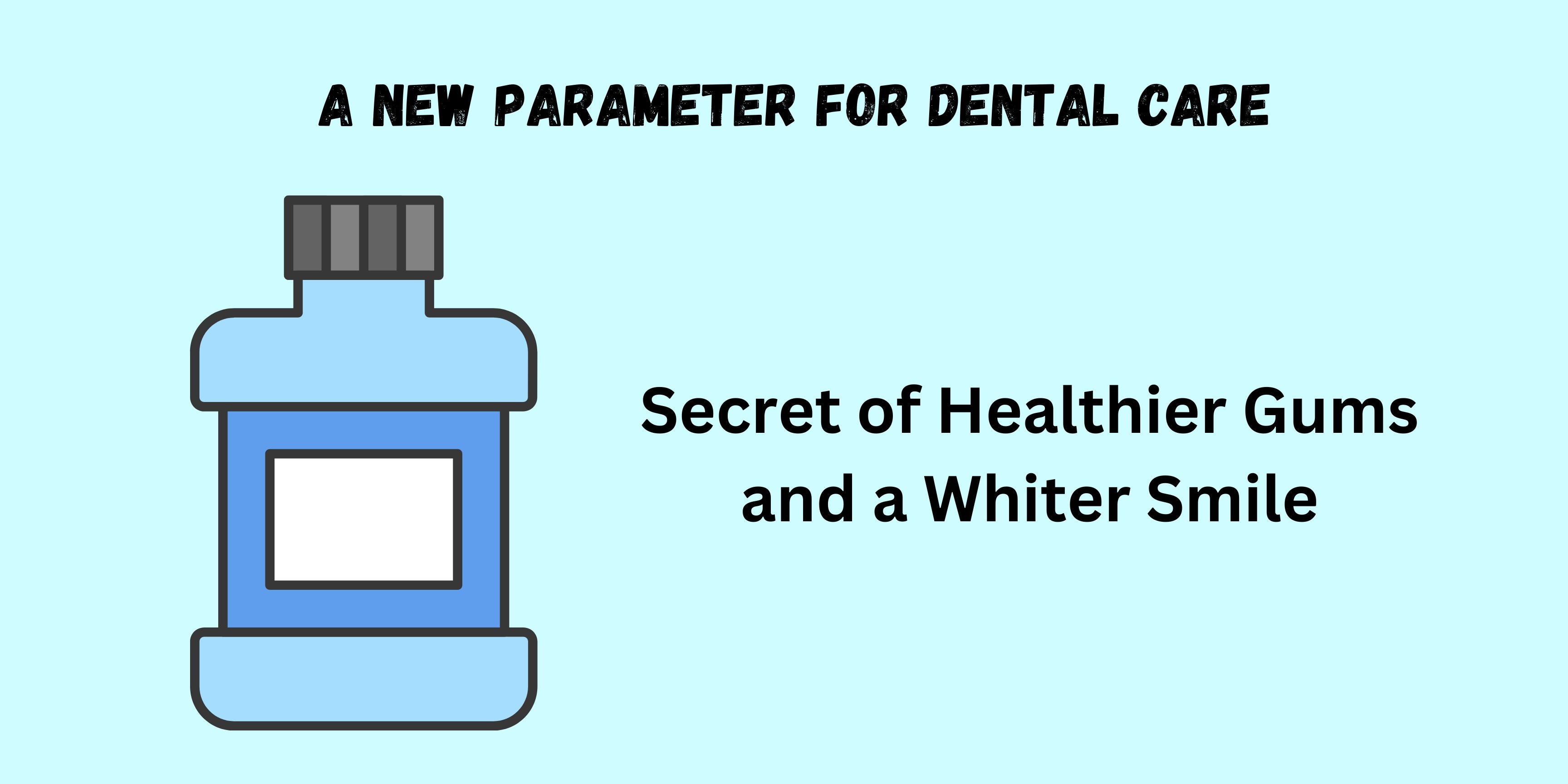 A New Parameter for Dental Care