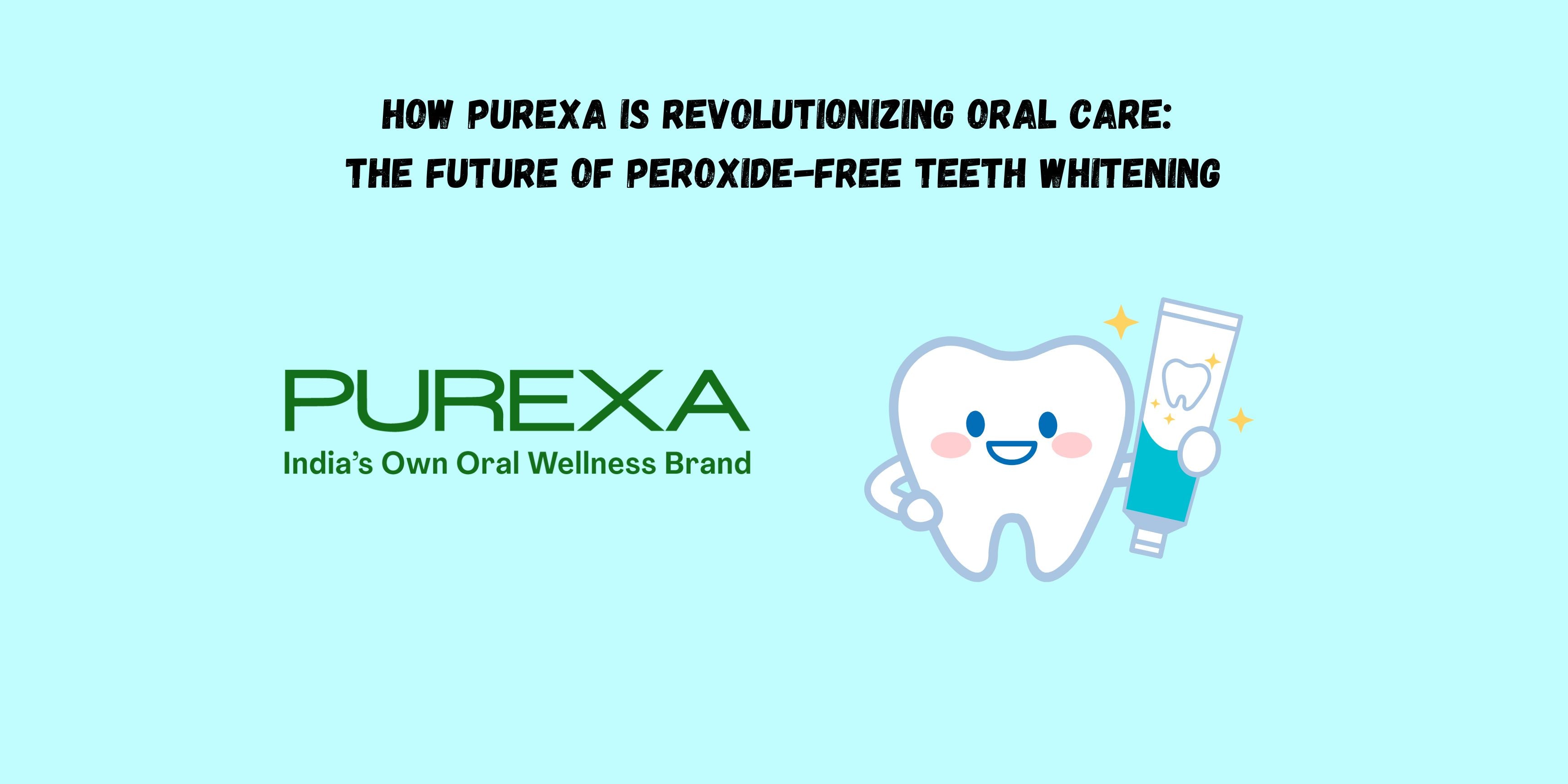 How Purexa is Revolutionizing Oral Care The Future of Peroxide-Free Teeth Whitening