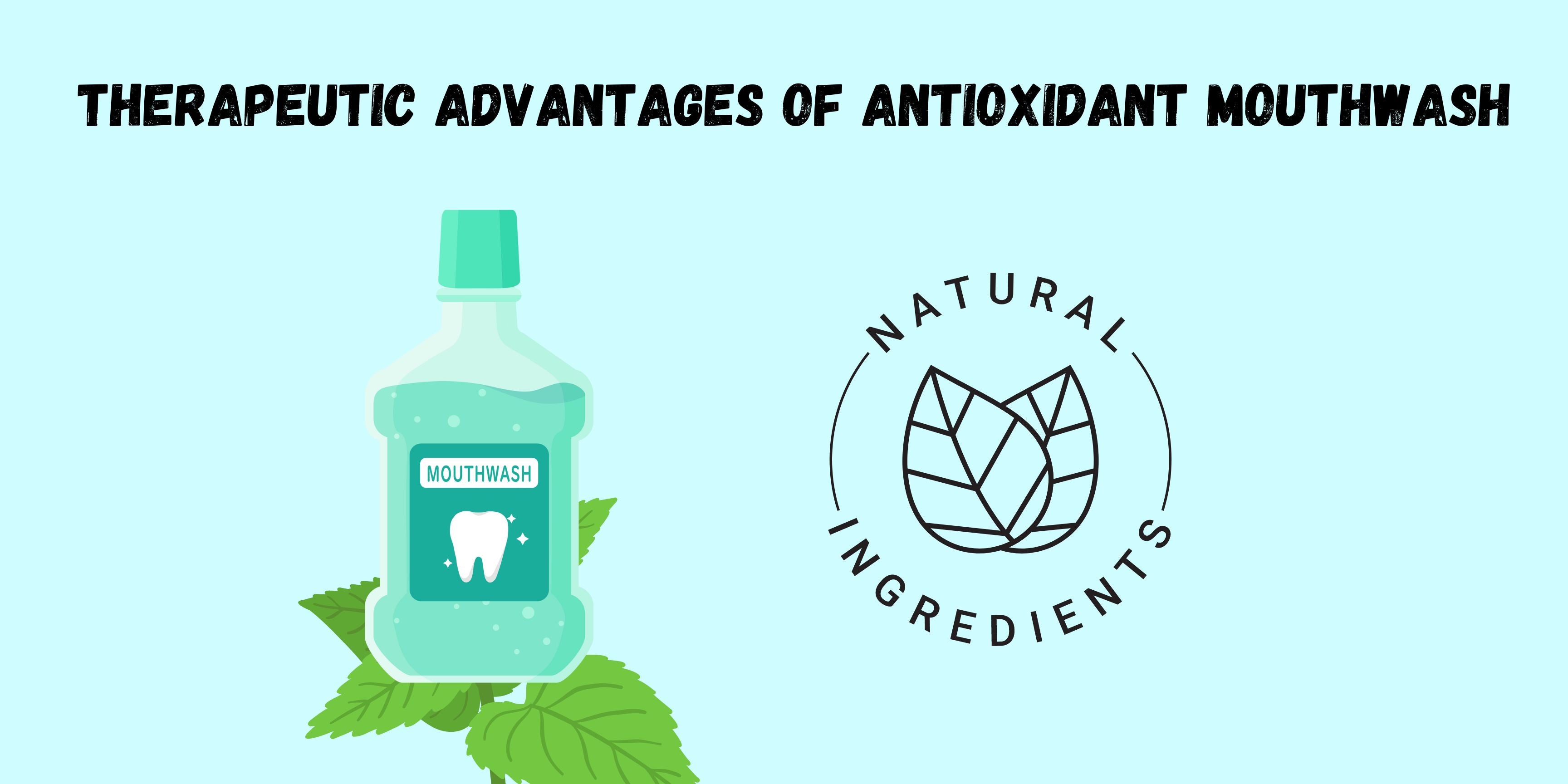Therapeutic Advantages of Antioxidant mouthwash