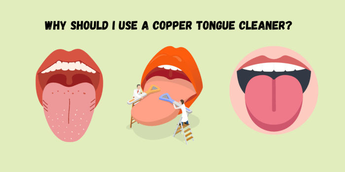 Why should I use a copper tongue cleaner