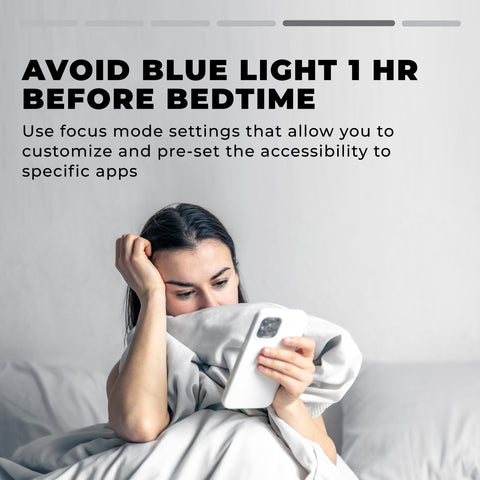 Avoid the blue light at least one hour before bedtime