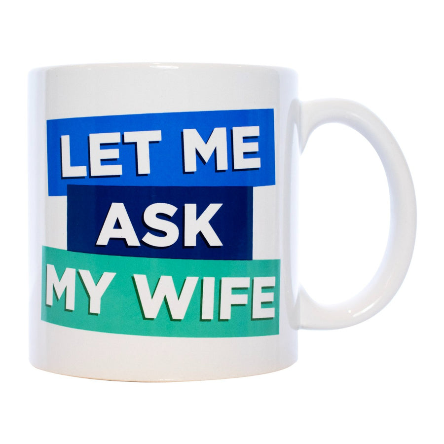https://cdn.shopify.com/s/files/1/0828/9543/8110/files/let_me_ask_my_wife_mug_1.jpg?v=1698097335&width=900