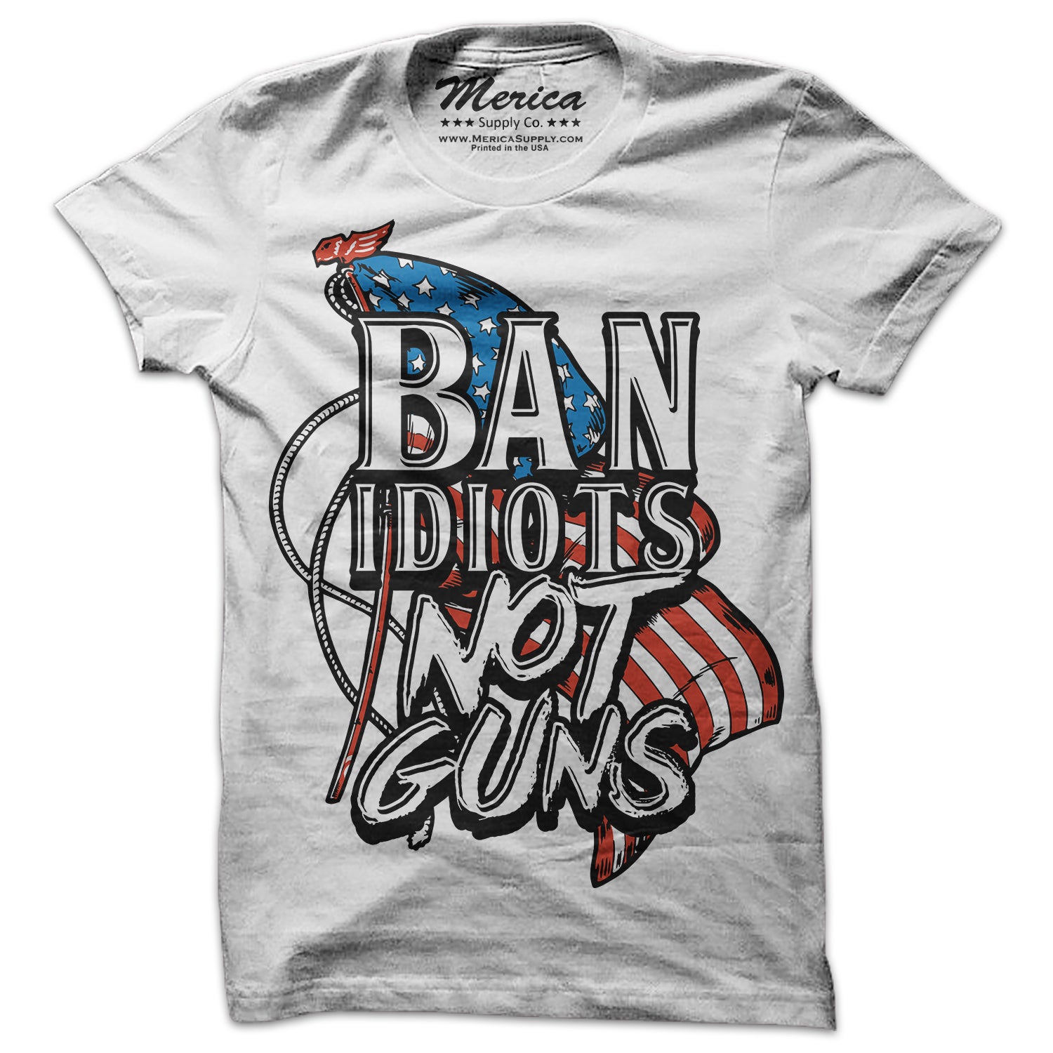 Ban Idiots Not Guns T-Shirt Patriotic Second Amendment USA ...
