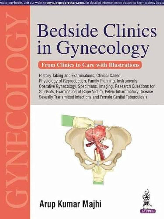 Bedside Clinics In Gynecology: From Clinics To Care With Illustrations