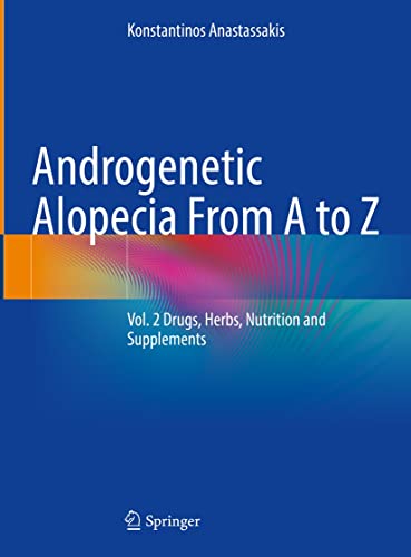 Androgenetic Alopecia From A to Z: Vol. 2 Drugs, Herbs, Nutrition and Supplements Androgenetic Alopecia From A to Z: Vol.1 Basic Science, Diagnosis, Etiology, and Related Disorders Premium Multicolour Mate Print