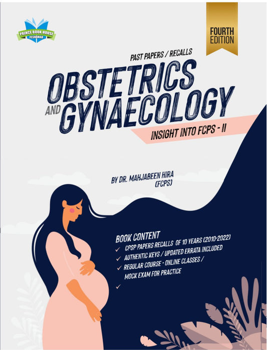 OBSTETRICS AND GYNAECOLOGY Insight Into FCPS -II (Past Papers/Recalls) 4th Edition
