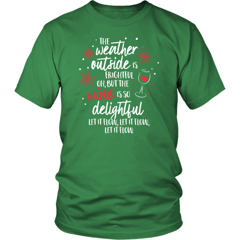 The Weather Outside is so Frightful but the Wine is So Delightful Let it Flow - Ugly Christmas Sweater Shirt Apparel - c4rsw-5m47