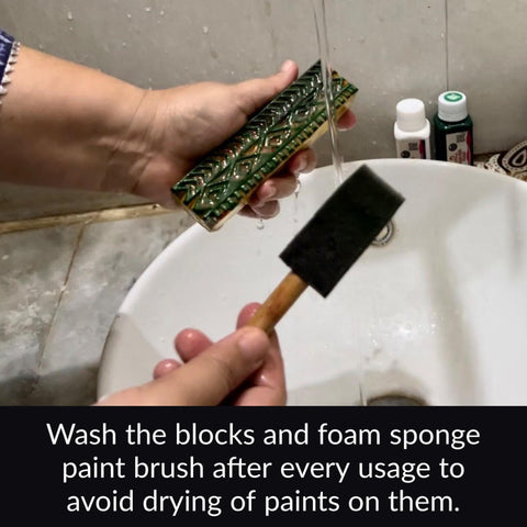 Wash the blocks and foam sponge paint brush after every usage to avoid drying of paints on them. Wipe with soft cloth and dry naturally as it will increase the life of blocks