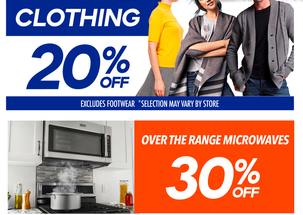 CLOTHING 20% OFF , OVER THE RANGE MICROWAVES 30%OFF