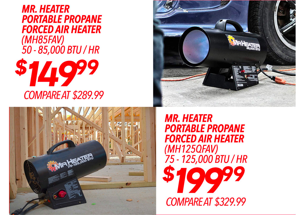 MR.HEATER PORTABLE PROPANE FORCED AIR HEATER 50-85,000BTU/HR €149.99, 75-125,000BTU/HR €199.99