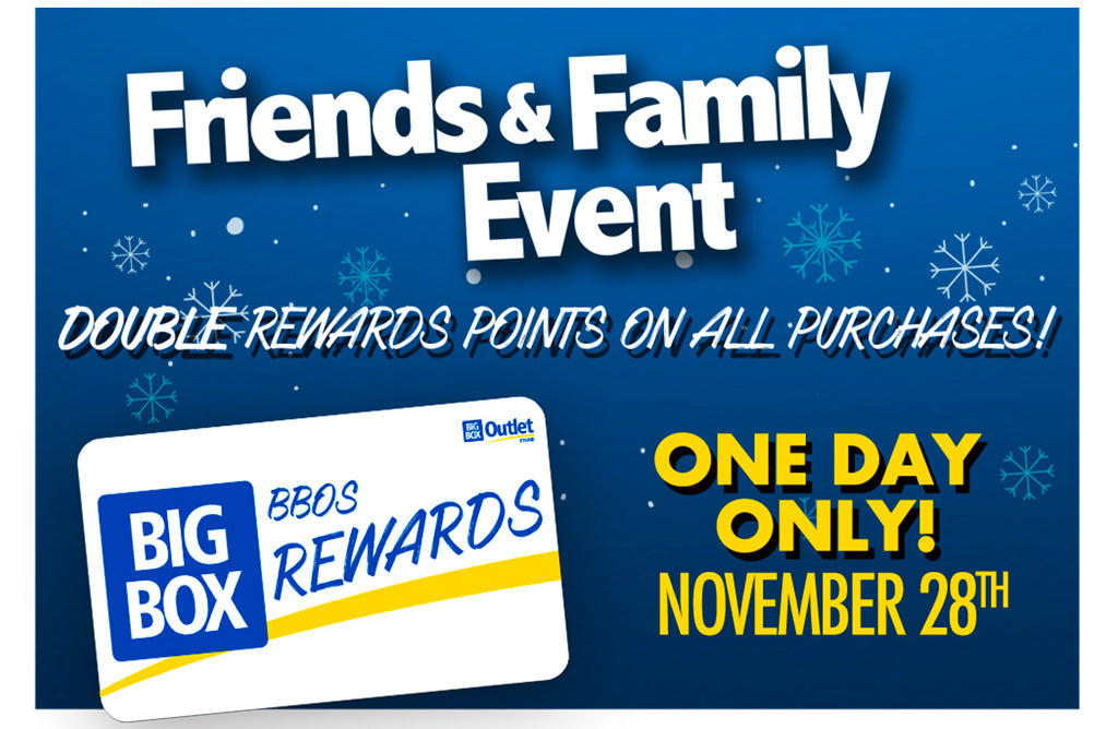 FRIENDS & FAMILY EVENT DOUBLE REWARDS POINTS ON ALL PURCHASES! ONE DAY ONLY! NOVEMBER 28! DON'T MISS OUT! 
