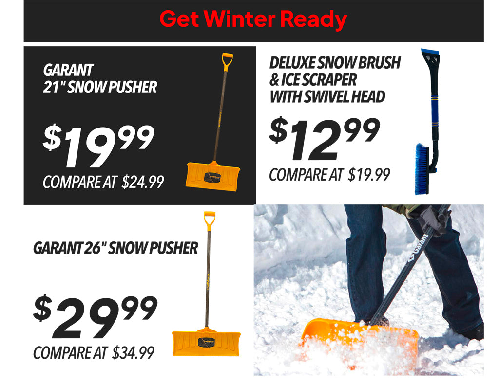 GET WINTER READY WITH GARANT 21" SNOW PUSHER €19.99 OR 26" €29.99, DELUXE SNOW BRUSH & ICE SCRAPER WITH SWIWEL HEAD €12.99
