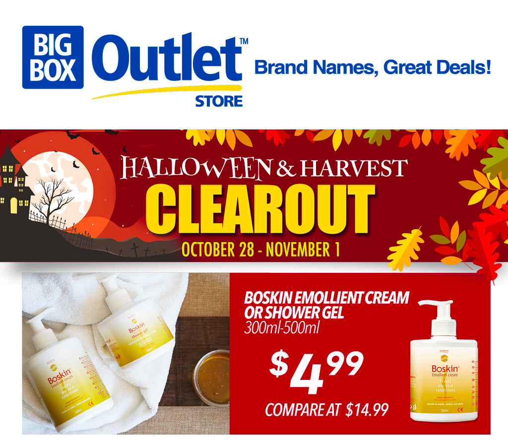 BIG BOX OUTLET STORE HALLOWEEN AND HARVEST CLEAROUT OCTOBER 28 - NOVEMBER 1  BOSKIN EMOLLIENT CREAN OR SHOWER GEL €4.99! 