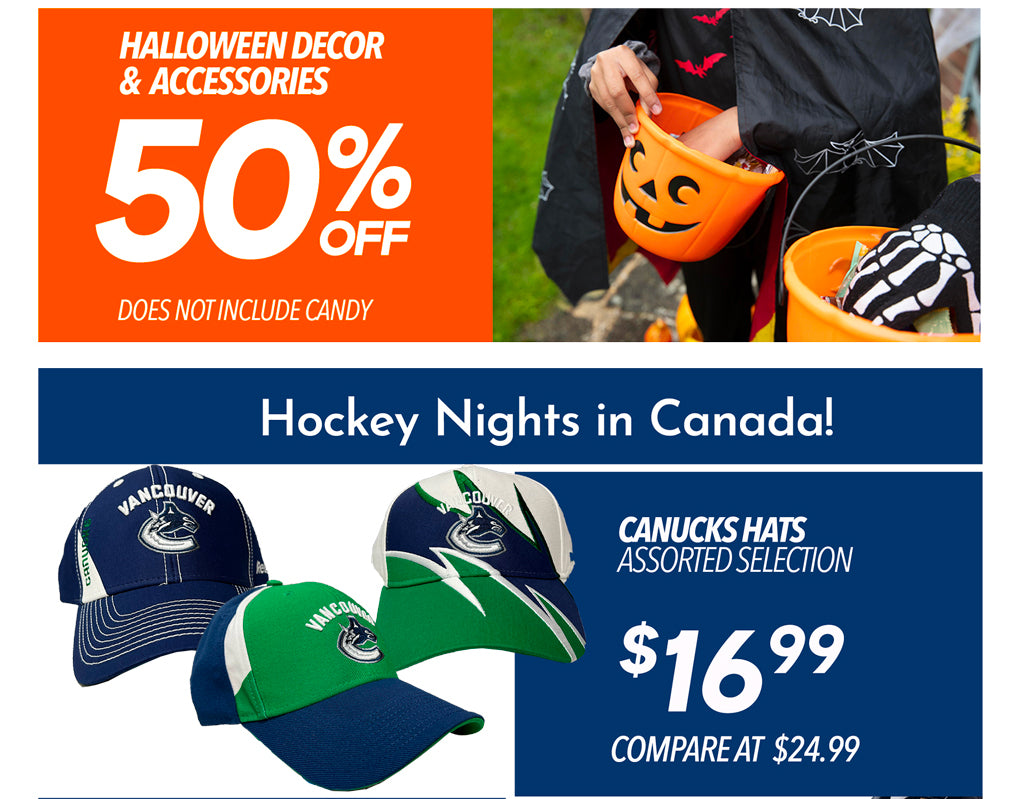 HALLOWEEN DECOR AND ACCESORIES 50% OFF, HOCKEY NIGHTS IN CANADA! CANUCKS HATS €16.99 ASSORTED SELECTION!