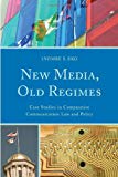 New Media, Old Regimes Case Studies in Comparative Communication Law and Policy (Hardcover)
