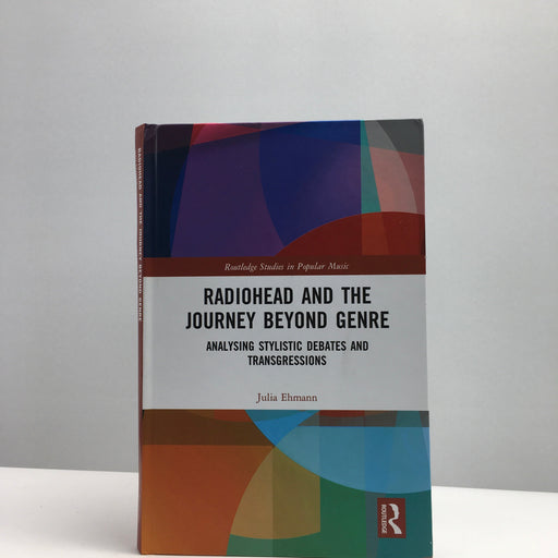 Radiohead and the Journey Beyond Genre: Analysing Stylistic Debates and Transgressions Hardcover