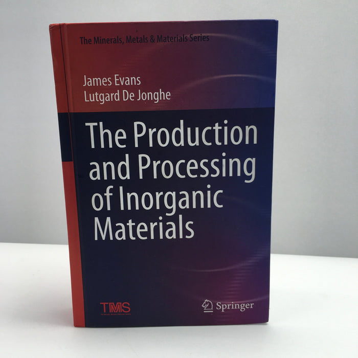 The Production and Processing of Inorganic Materials (The Minerals, Metals & Materials Series) 1st ed. 2016 Edition