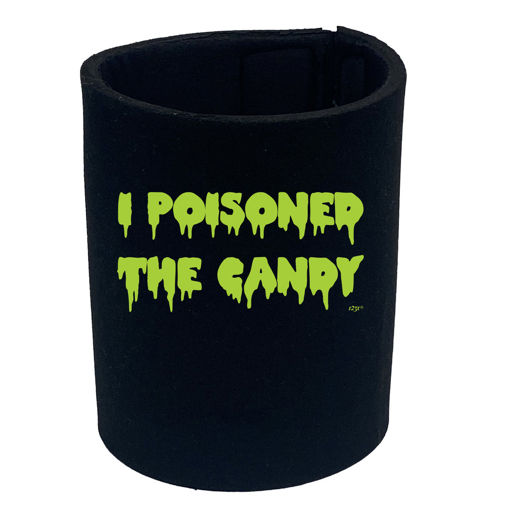 Poisoned The Candy Halloween - Funny Stubby Holder