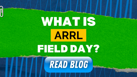 What is ARRL Field Day? Read the Blog