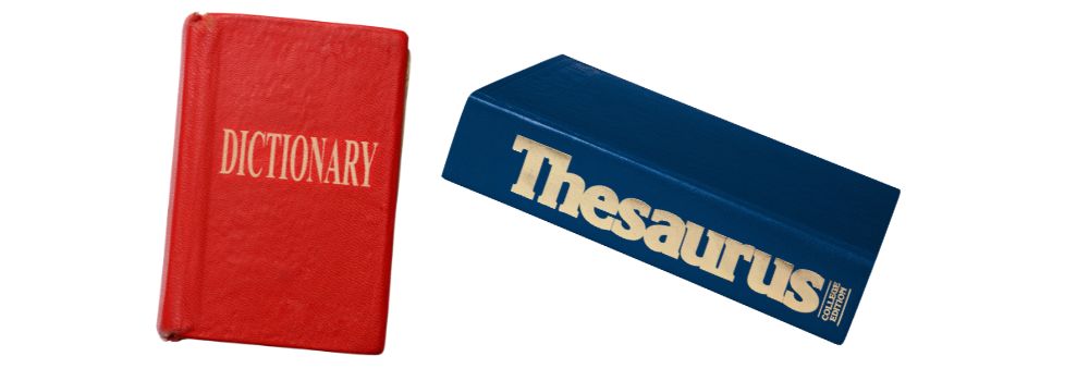 dictionary and thesaurus - use these to remove the distractions of looking up word meanings online