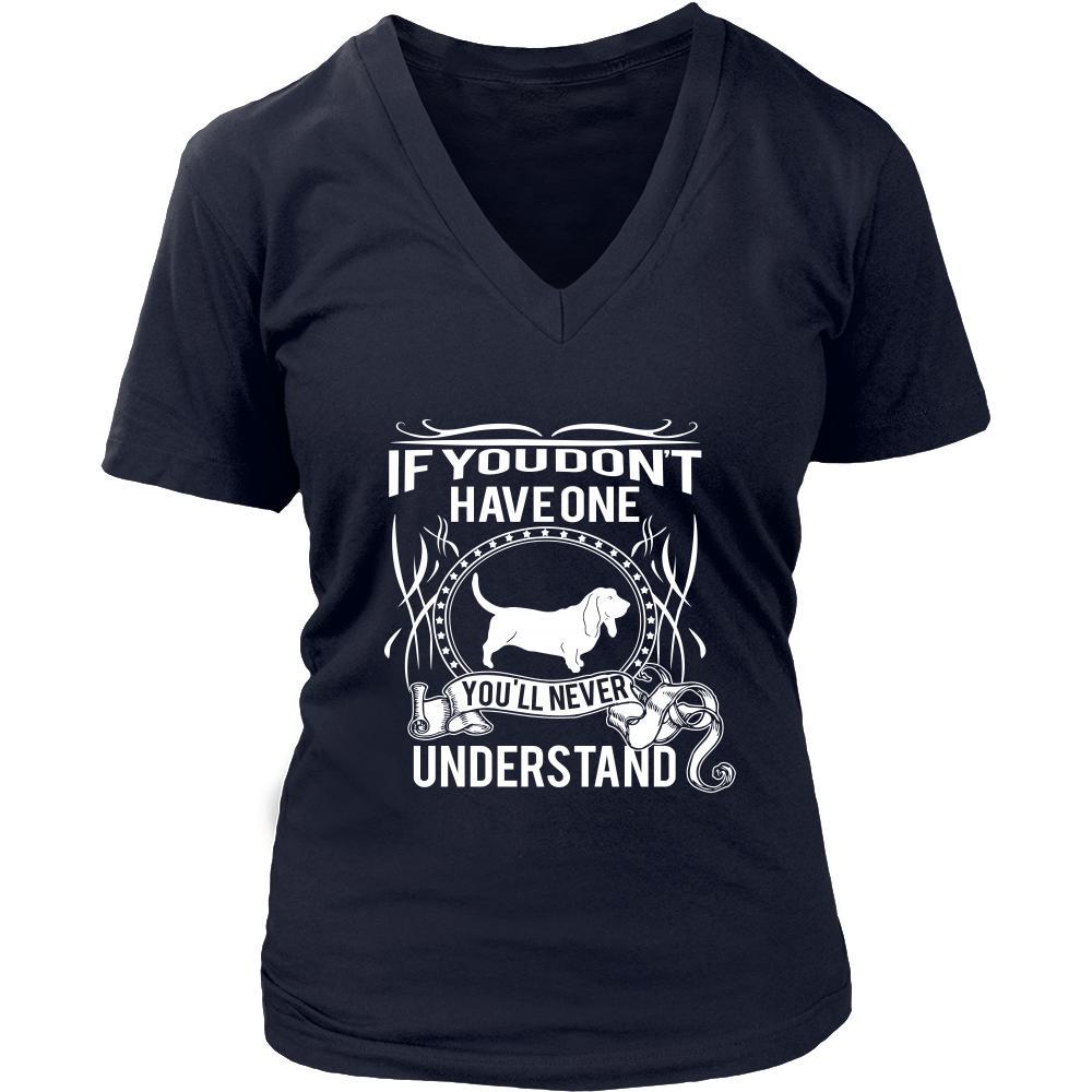 Basset hound Shirt - If you don't have one you'll never understand- Do ...