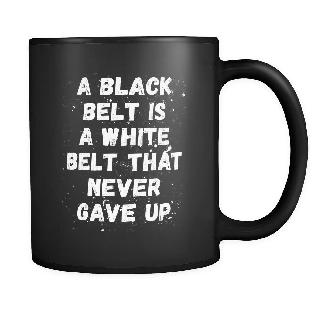 BJJ A black belt is a white belt that never gave up 11oz Black Mug