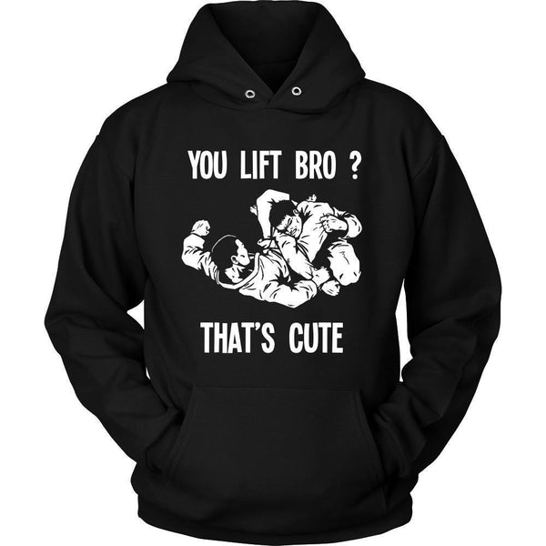 BJJ T Shirt - You lift Bro? That's cute - Teelime | Unique t-shirts