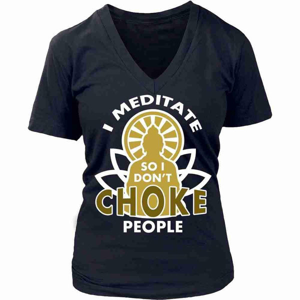 Buddhism T Shirt - I meditate so I don't choke people - Teelime ...