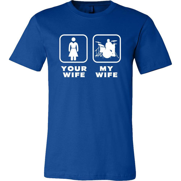 Drummer - Your wife My wife - Father's Day Profession/Job Shirt ...