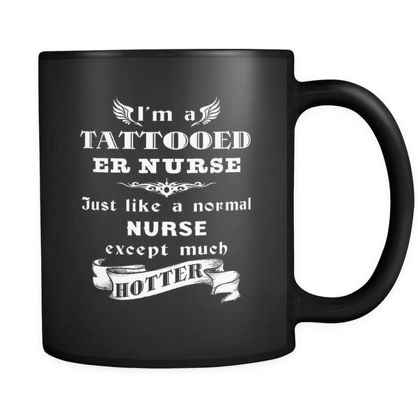 ER Nurse - I'm a Tattooed ER Nurse Just like a normal ...