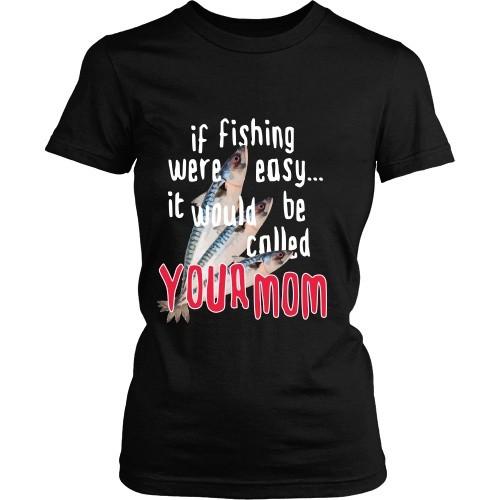 Fishing Tee - If Fishing were easy...it would be called your - Teelime ...