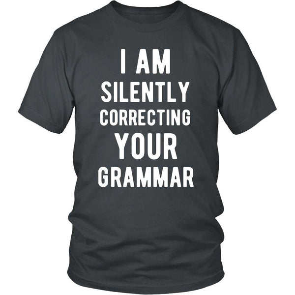 Funny T Shirt - I'm Silently Correcting your Grammar - Teelime | Unique ...
