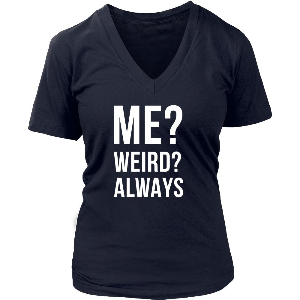 Funny T Shirt - Me? Weird? Always - Teelime | Unique t-shirts