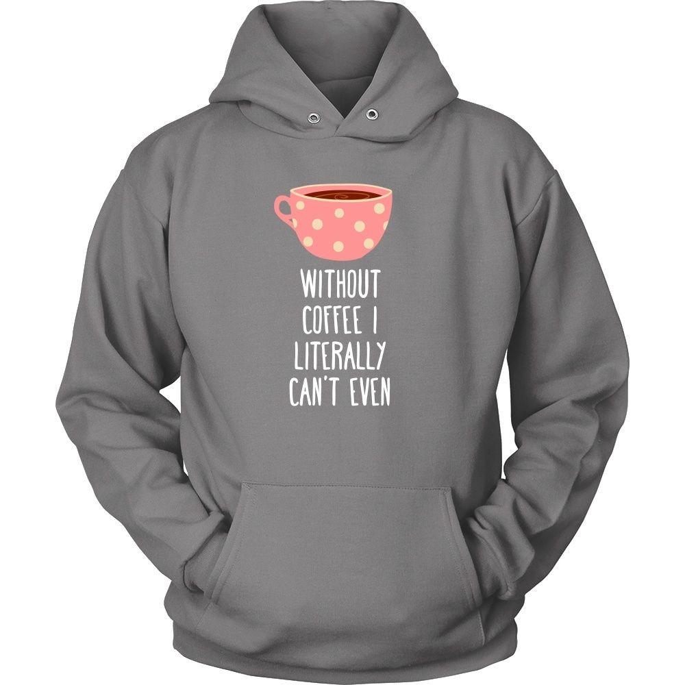 Funny T Shirt - Without coffee I literally can't even - Teelime ...