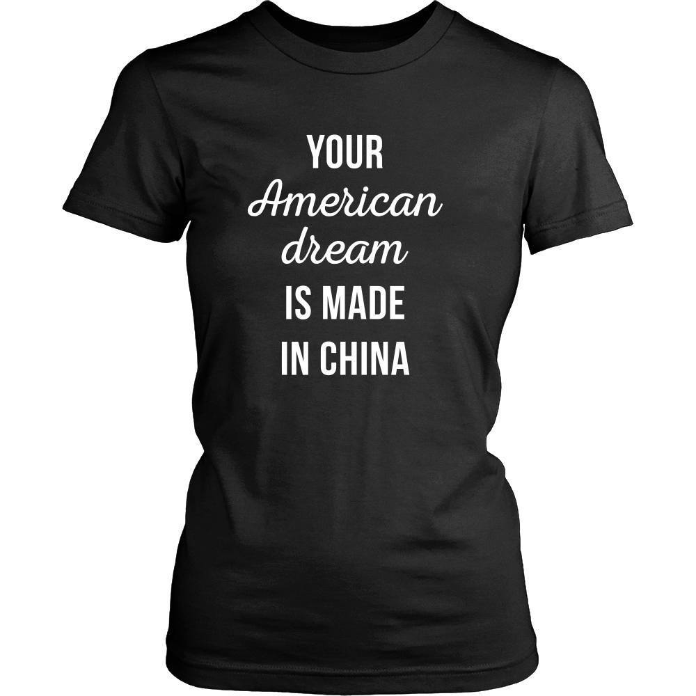 Funny T Shirt - Your American Dream is made in China - Teelime | Unique ...