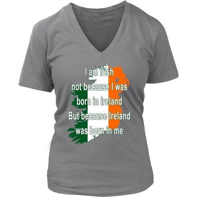 Irish T Shirt - I am Irish not because I was born in Ireland - Teelime ...