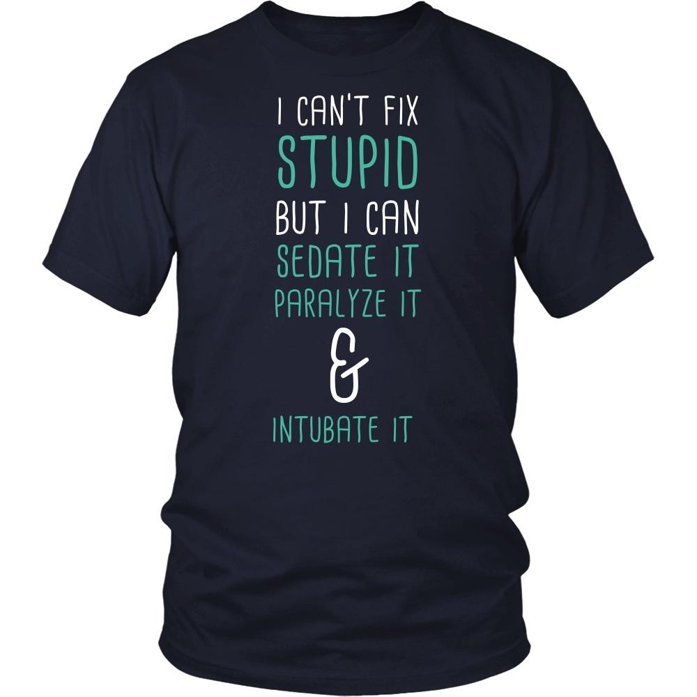 Paramedics T Shirt - I can't fix stupid but I can sedate it - Teelime ...
