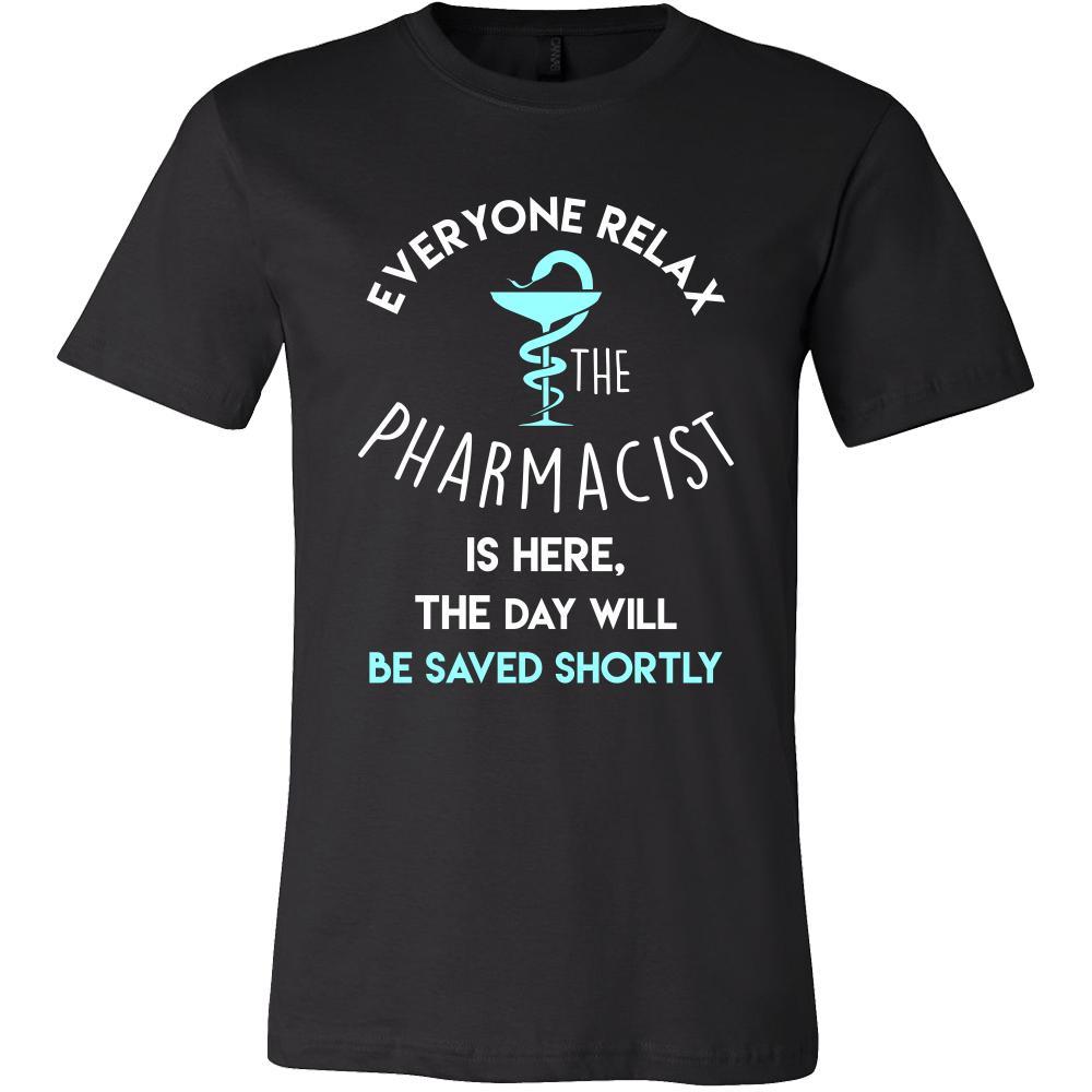 Pharmacist Shirt - Everyone relax the Pharmacist is here, the day will ...