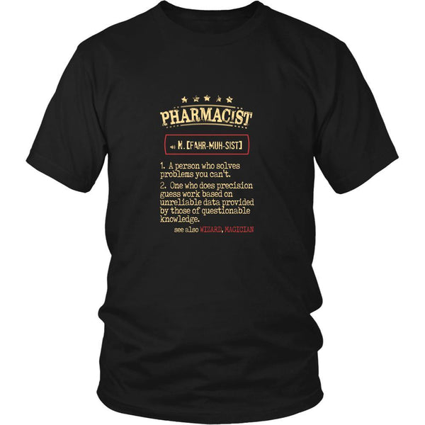 Pharmacist Shirt - Pharmacist a person who solves problems you can't ...