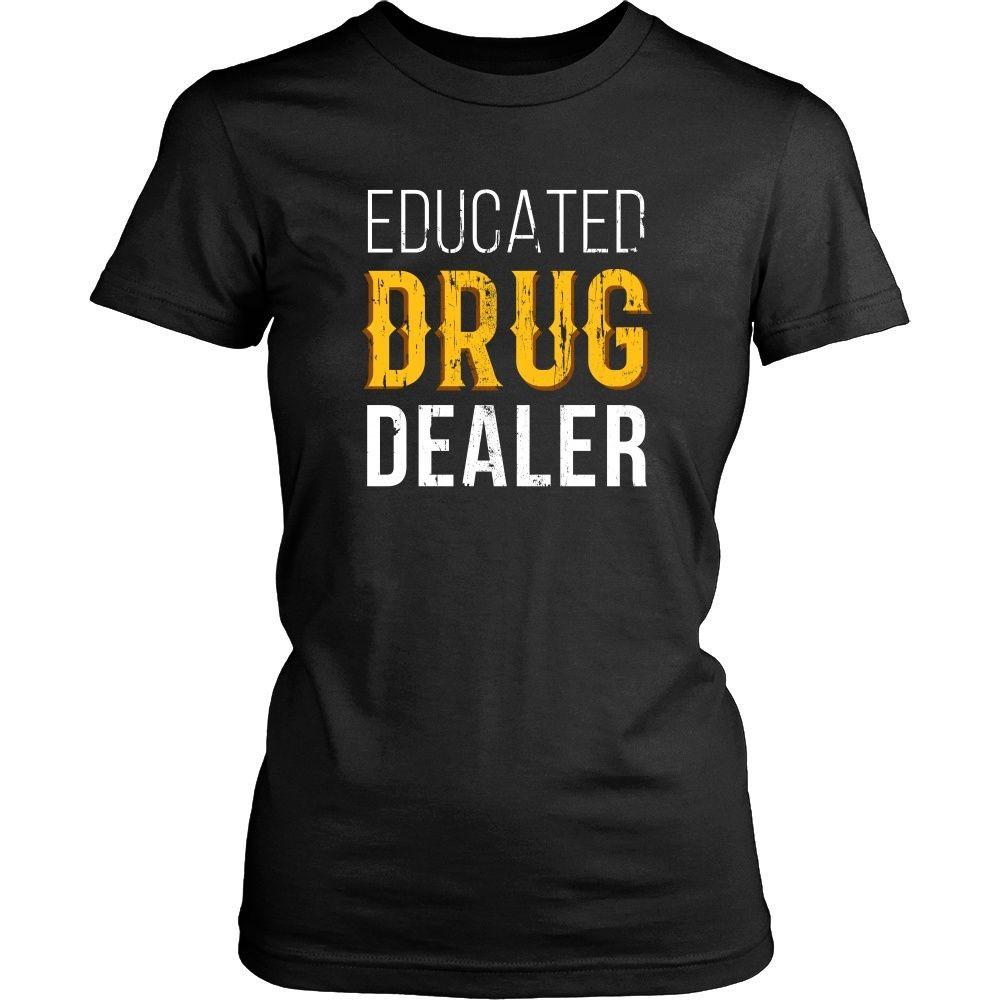 Pharmacist T Shirt - Educated Drug Dealer - Teelime | Unique t-shirts