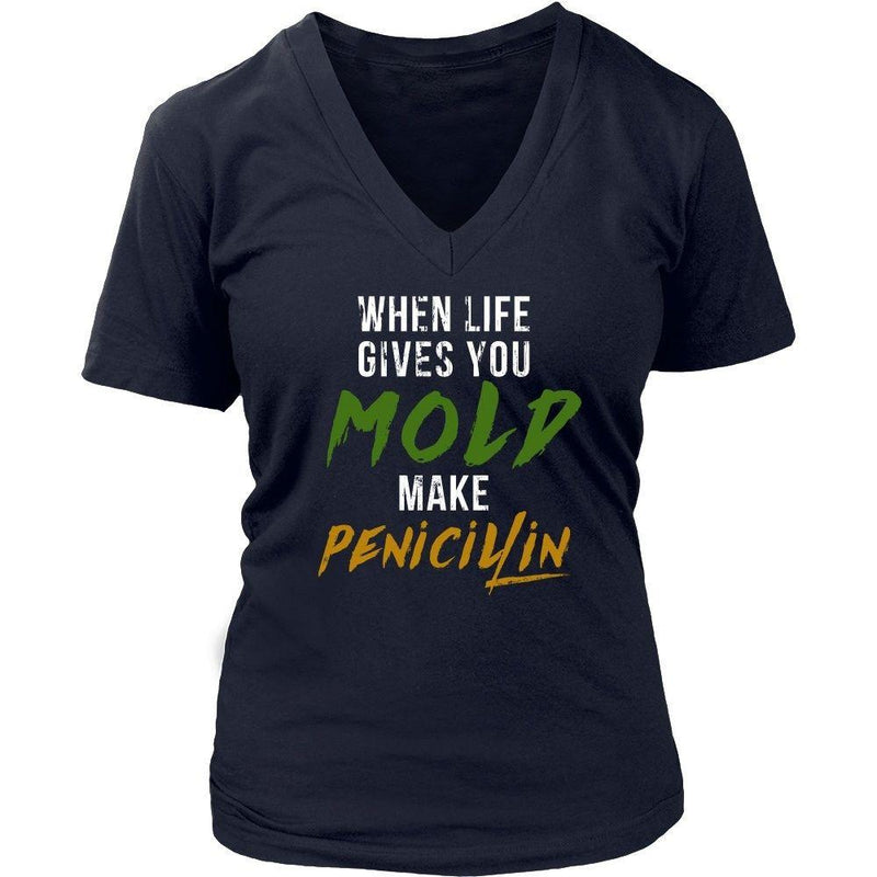 Pharmacist Tee - When life gives you Mold make Penicillin - Teelime ...