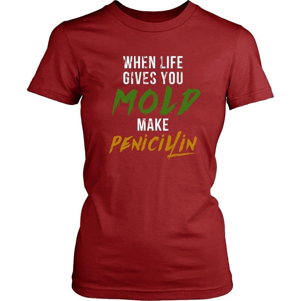 Pharmacist Tee - When life gives you Mold make Penicillin - Teelime ...