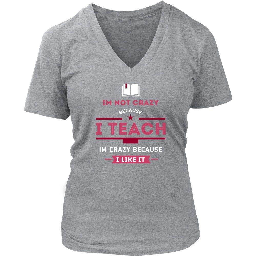 Teachers Tee - Im not crazy because I Teach, Im crazy 'cause - Teelime ...