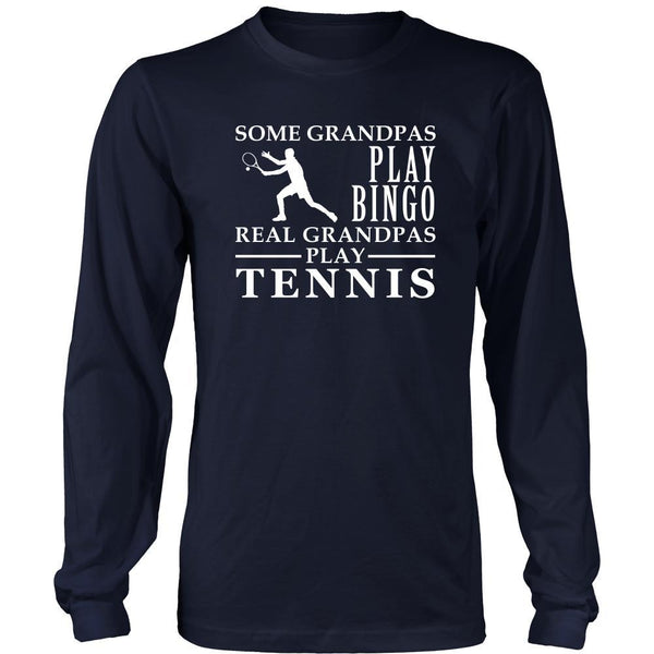 Tennis Shirt Some Grandpas play bingo, real Grandpas go Tennis Family ...