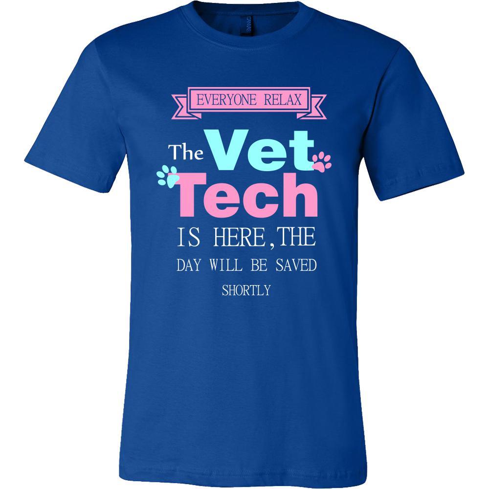 Vet Tech Shirt - Everyone relax the Vet Tech is here, the day will be ...